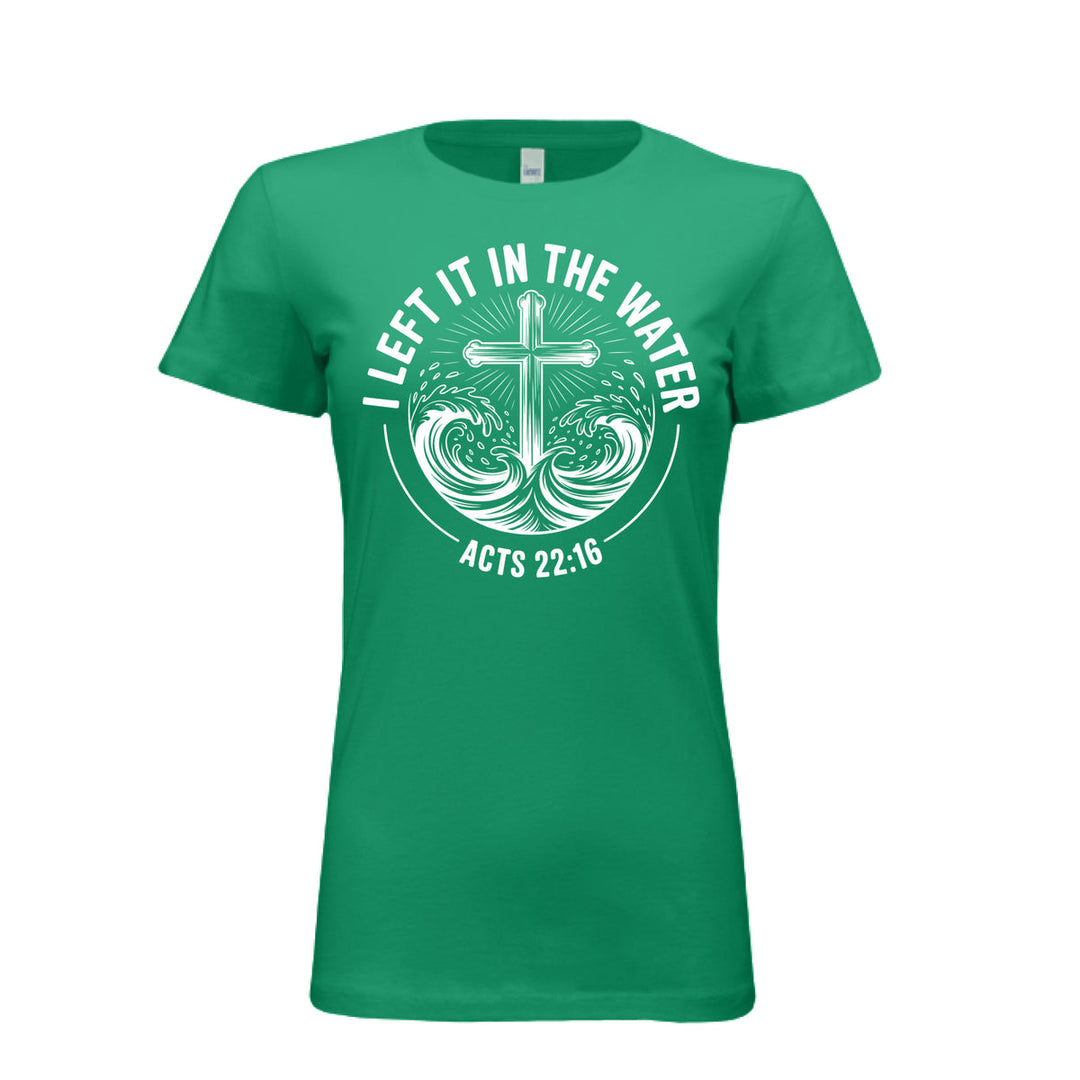 Women's fitted kelly tee featuring a white cross rising from stylized waves with the words “I Left It in the Water – Acts 22:16” in bold curved text