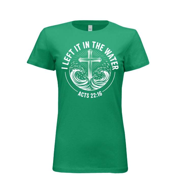 Women's fitted kelly tee featuring a white cross rising from stylized waves with the words “I Left It in the Water – Acts 22:16” in bold curved text