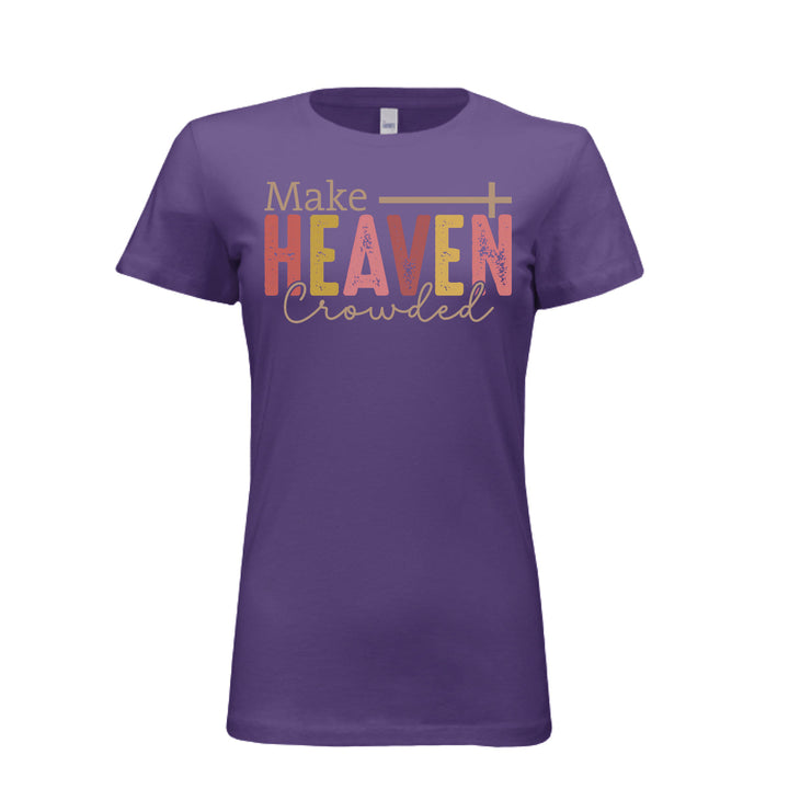 Women's purple tee with “Make Heaven Crowded” in multicolor text and a cross—bold, faith-filled message designed to spark conversations
