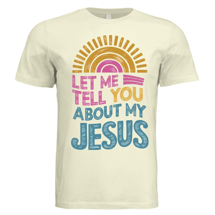 Tell You About My Jesus Unisex Tee - Natural - Stone & Sling