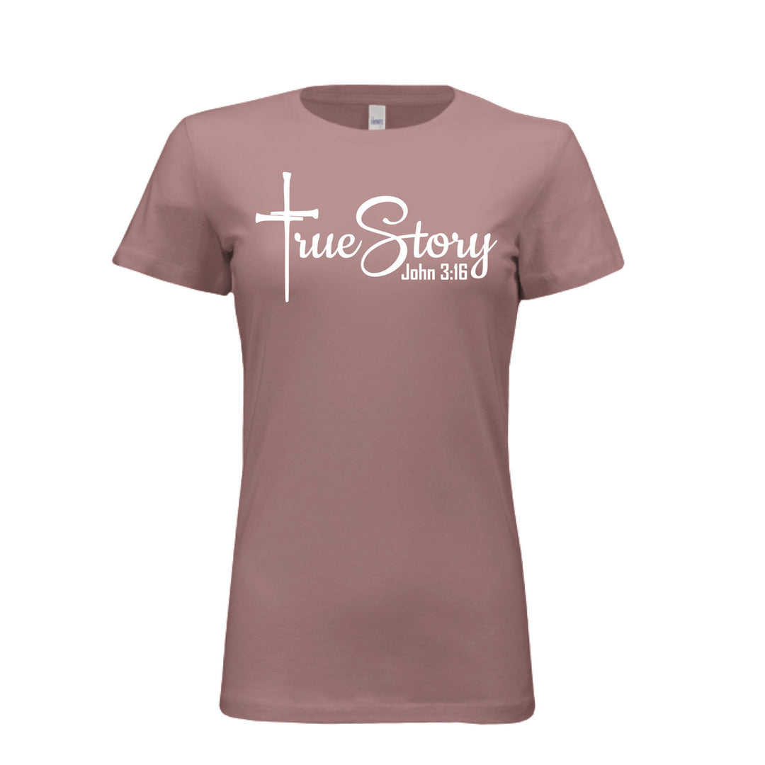 Women’s fitted tee in mauve with a white cross design and the phrase “True Story – John 3:16” in bold and script fonts