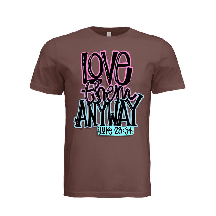Love Them Anyway Unisex Tee - Chestnut - Stone &amp; Sling