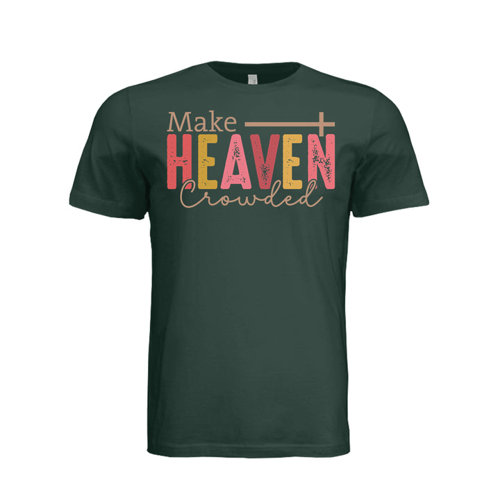 Make Heaven Crowded Unisex Tee - Hunter Green - Stone &amp; Sling