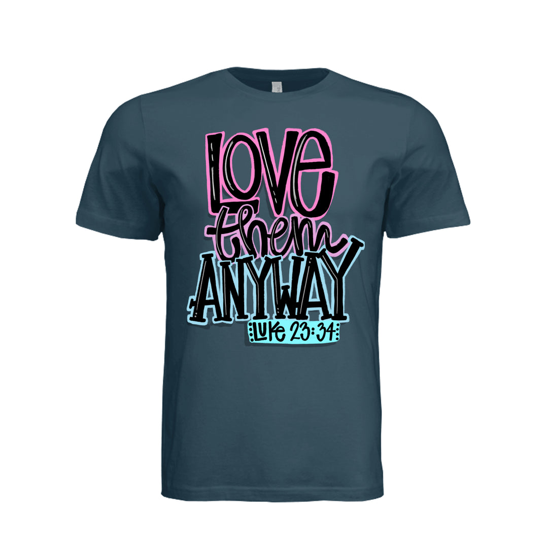 Love Them Anyway Unisex Tee - Atlantic - Stone &amp; Sling