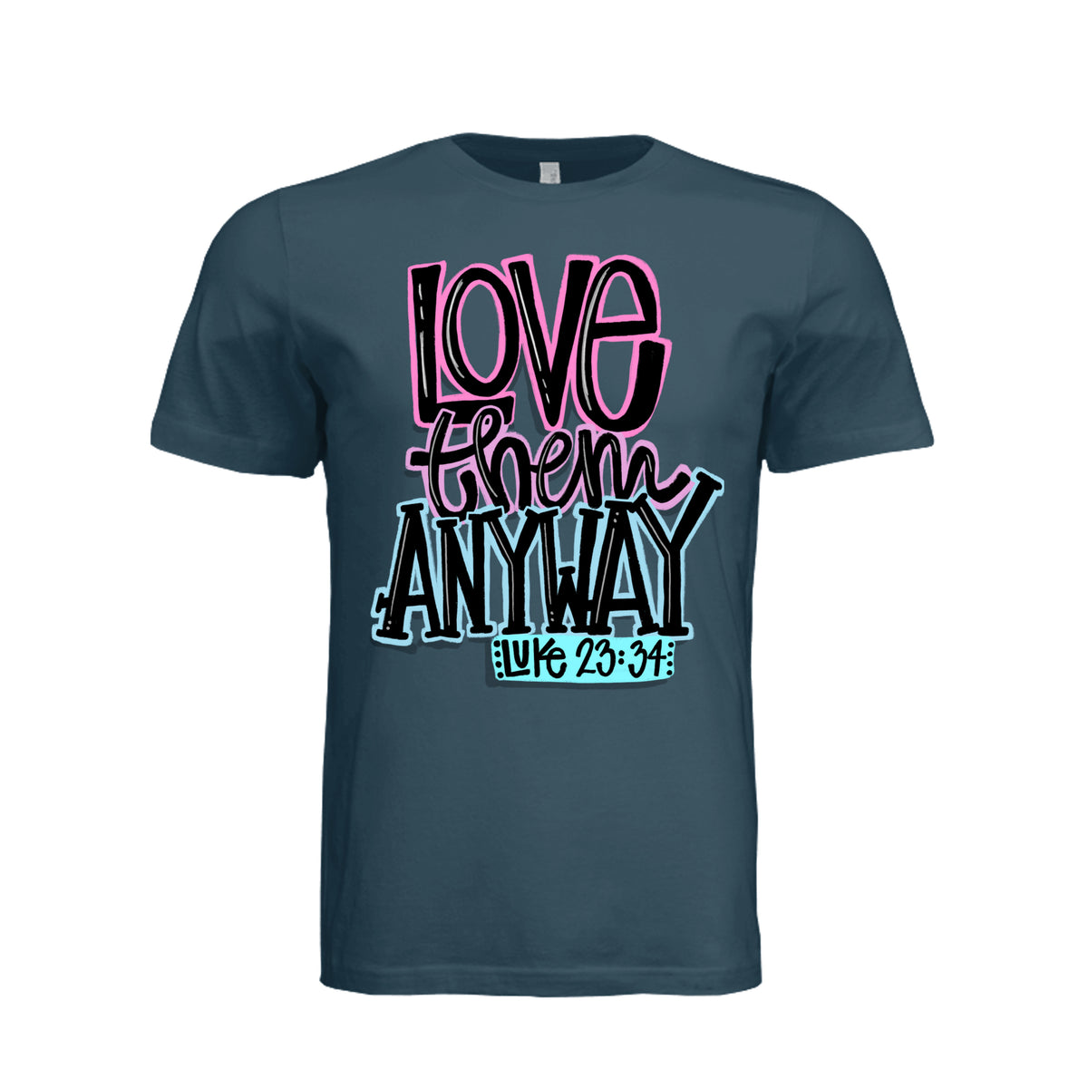 Love Them Anyway Unisex Tee - Atlantic - Stone & Sling