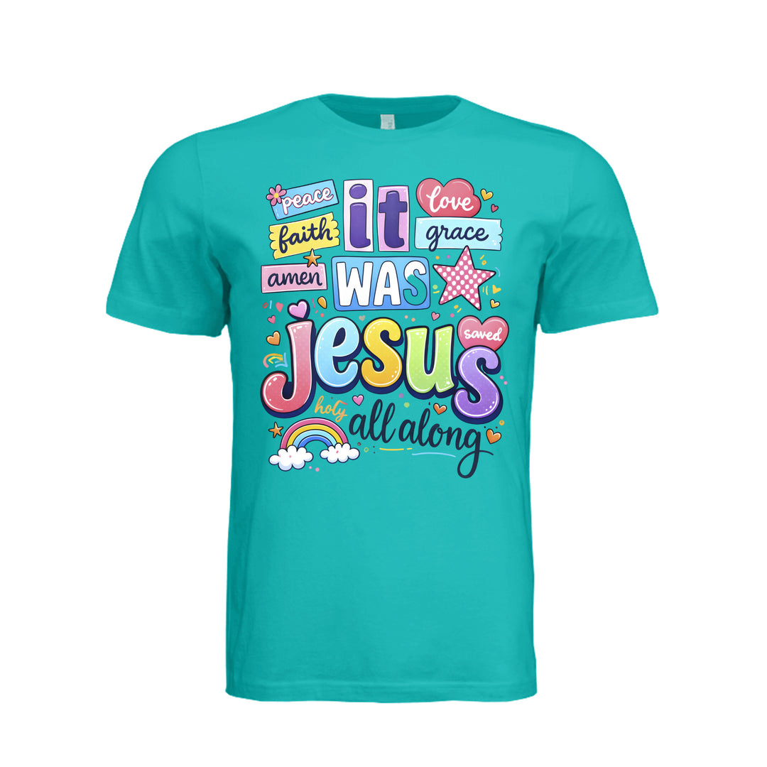 It Was Jesus All Along Unisex Tee - Teal - Front - Stone & Sling