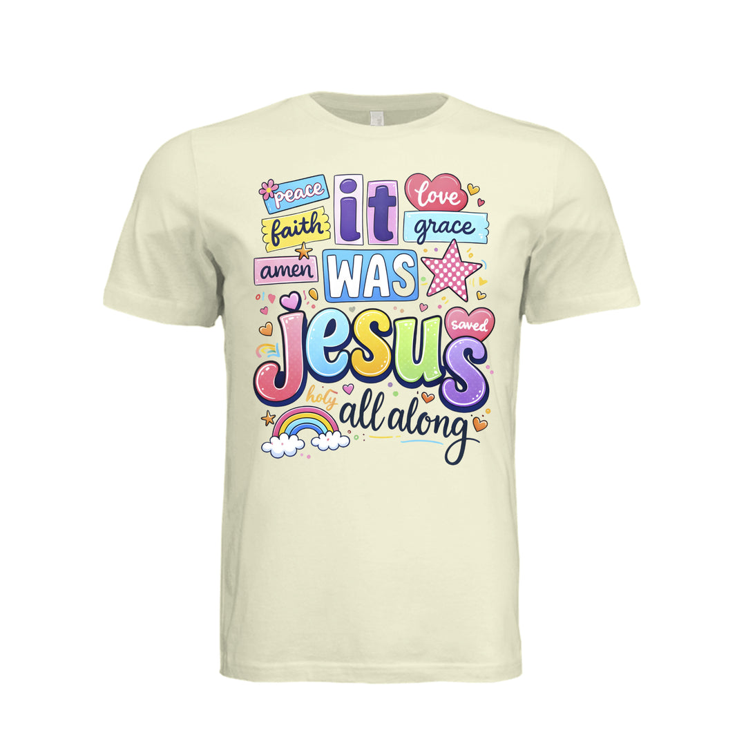 It Was Jesus All Along Unisex Tee - Natural - Front - Stone &amp; Sling