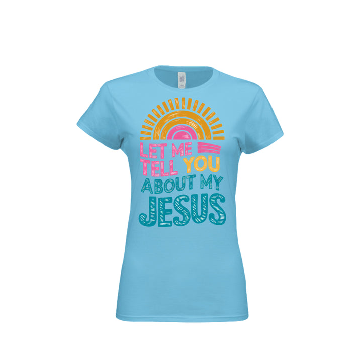 Tell You About My Jesus Fitted Tee in Sky – front graphic