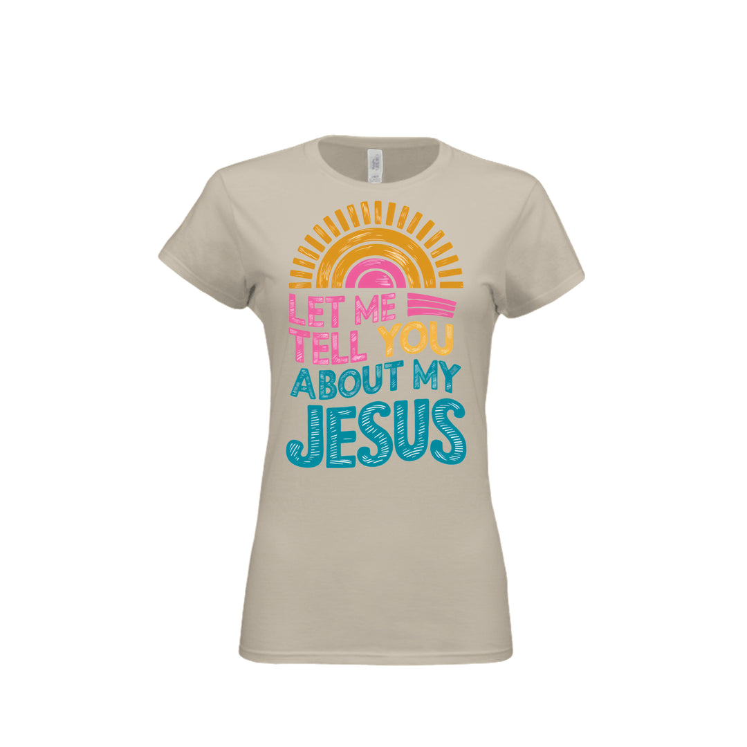 Tell You About My Jesus Fitted Tee in Sand – front graphic