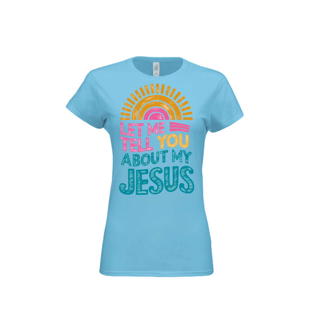 Tell You About My Jesus Fitted Tee in Sky – front graphic